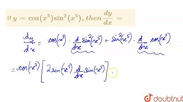 If ` y=cos (x^(3)) sin ^(2) (x^(5)),then (dy)/(dx) =`