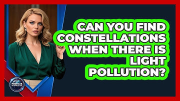 Can You Find Constellations When There Is Light Pollution? - Profiles in Politics