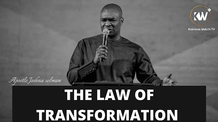 THE LAW OF TRANSFORMATION - Apostle Joshua Selman