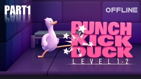 Punch Kick Duck | Gameplay Walkthrough Part 1 | Level 1-2 [Android/Ios]