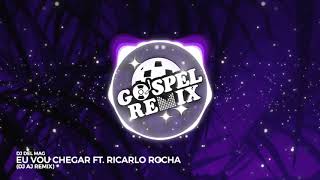 GOSPEL REMIX 🔵 DJ Del Mag - Eu vou chegar ft. Ricarlo Rocha (DJ AJ Remix) [Slap House Gospel]