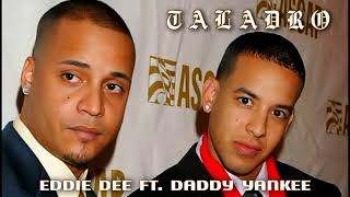 Eddie Dee Ft. Daddy Yankee - Taladro