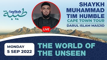 "The World of the Unseen" by Shaykh Muhammad Tim Humble - Cape Town Tour 2022
