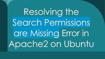 Resolving the Search Permissions are Missing Error in Apache2 on Ubuntu