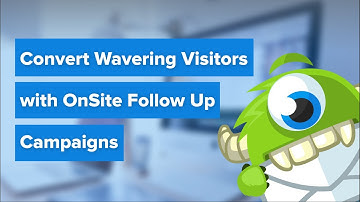 Convert Wavering Visitors with OptinMonster’s OnSite Follow Up Campaigns