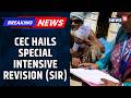 Chief Election Commissioner Praises S.I.R in States | 25 Lakh Election Officials to Be Deployed