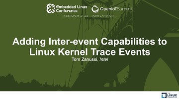 Adding Inter-event Capabilities to Linux Kernel Trace Events - Tom Zanussi, Intel