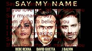 Say my name (David Guetta, Bebe Rexha & J Balvin) - Lyrics