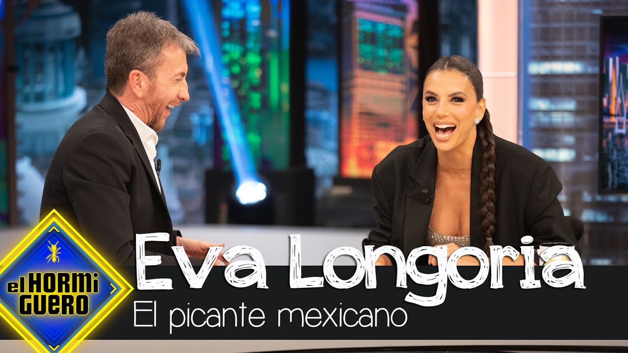 Eva Longoria desvela el mayor secreto sobre el picante mexicano - El Hormiguero