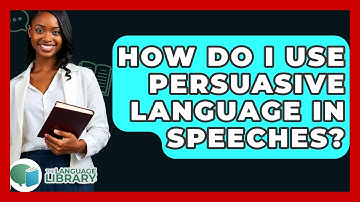 How Do I Use Persuasive Language In Speeches? - The Language Library