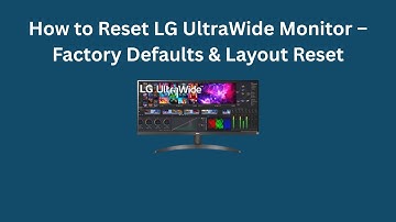 How to Reset LG UltraWide Monitor – Factory Defaults & Layout Reset