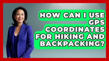 How Can I Use GPS Coordinates For Hiking And Backpacking? - Survival Skills for Everyone