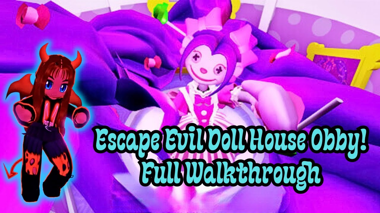 Full Walkthrough Escape Evil Doll House Scary Obby! - YouTube