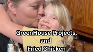 Greenhouse Project Update! Fried Chicken 🍗 and Unfried Chicken Dinner!
