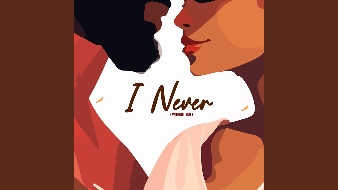 Watch I Never (Without You) on YouTube Watch I Never (Without You) on YouTube