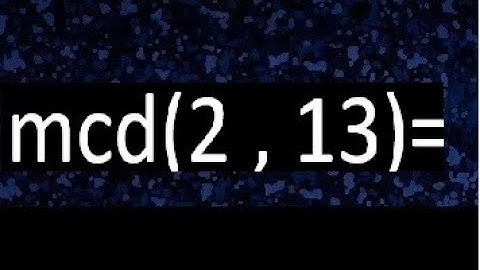 mcd 2 y 13 , maximo comun divisor , como se halla , ejemplos