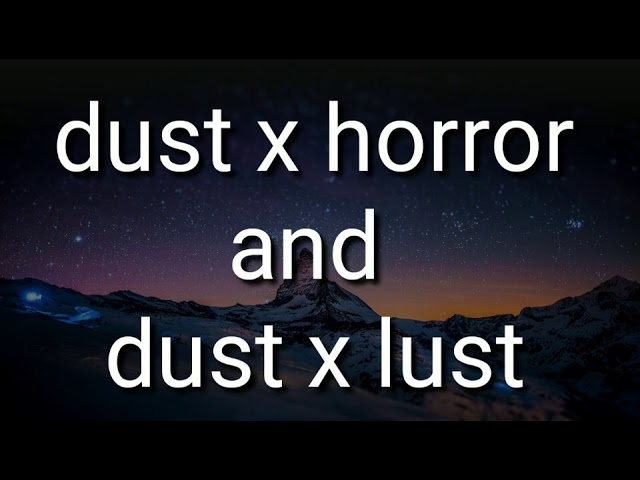 Edit de horror x dust 7w7 