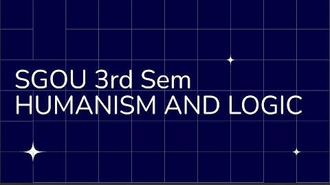 SGOU 3rd sem Humanism and Logic block 2,unit 2