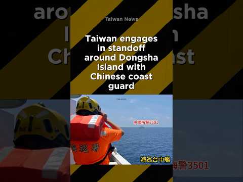 Taiwan engages in standoff around Dongsha Island with Chinese coast guard