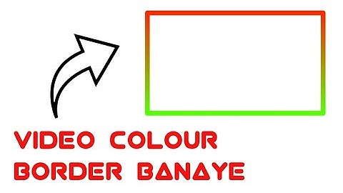 Video colour Border kese Banaye|| Kinemaster Editing Trick || Stylish Border,Colour border