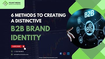 6 Methods to Creating a Distinctive B2B Brand Identity - FountMedia #b2b
