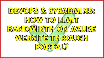 DevOps & SysAdmins: How to limit bandwidth on azure website through portal?