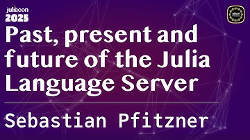 Past, present and future of the Julia Language Server | Pfitzner | JuliaCon Global 2025
