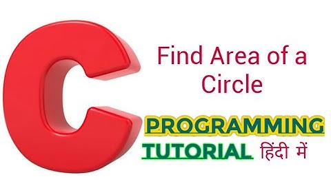 Write A C Program to Find Area of A Circle | Program to calculate area of a circle in C | C program