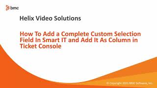 BMC Smart IT: How to add a complete custom selection field and add it as a column in Ticket Console