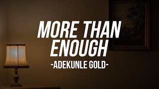 Adekunle Gold - MORE THAN ENOUGH