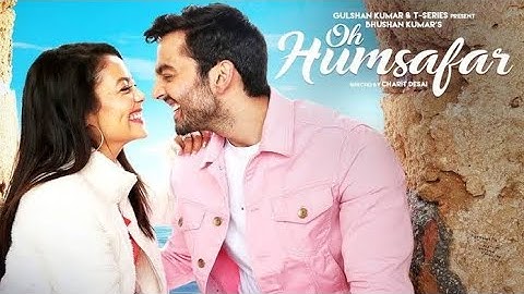 "Oh Humsafar" Song Lyrics Neha Kakkar Himansh Kohl Tony Kakkar | Bhushan Kumar Manoj Muntashir😘😍