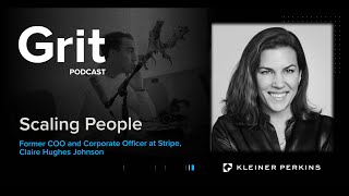 Grit Podcast - Former COO and Corporate Officer at Stripe, Claire Hughes Johnson
