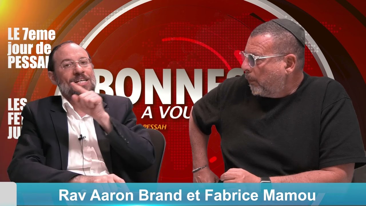 FETES JUIVES - PESSAH, le 7eme jour de la fête - Rav Aaron Brand et Fabrice