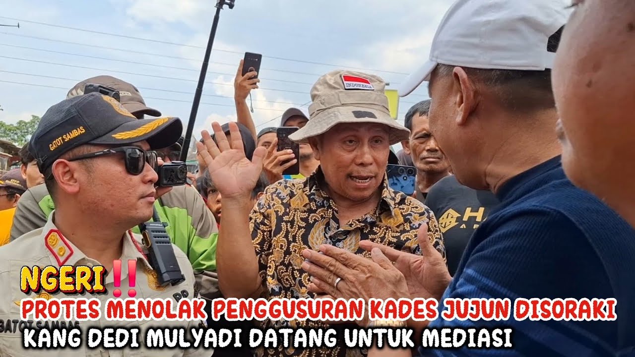 NGERI‼️PROTES MENOLAK PENGGUSURAN KADES JUJUN DISORAKI KANG DEDI MULYADI NANTI DATANG UNTUK MEDIASI