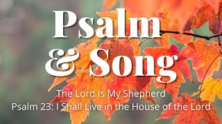 Video thumbnail of "Song & Psalm SAH: The Lord Is My Shepherd & Psalm 23: I Shall Live in the House of the Lord"