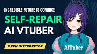 System Self-repair by AI Vtuber with Open Interpreter