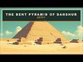 The Bent Pyramid of Dahshur — The Pyramid That Changed Its Angle