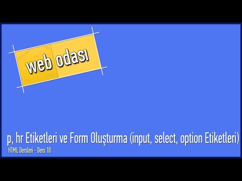 HTML Dersleri - Ders 10 - P, Hr Etiketleri Ve Form Oluşturma (input, Select, Option Etiketleri)