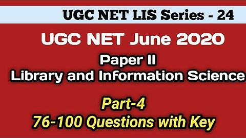 UGC NET 2020 Paper 2: Library and Information Science 76-100 Questions with Explanation