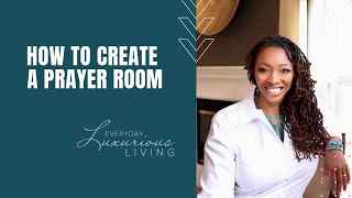 SACRED SPACES : How to Create a Prayer Room