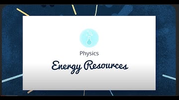 GCSE Physics - Energy Resources
