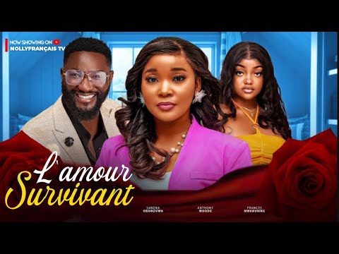 L'AMOUR SURVIVANT  FILM FRANÇAIS NOLLYWOOD COMPLET. SANDRA OKUNZUWA, FRANCES NWABUNIKE, ANTHONY WOOD