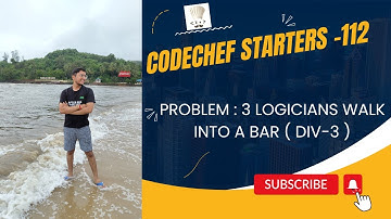 Codechef Starters-112 | 3 Logicians Walk into a Bar | Complete Solution | Div-3 |