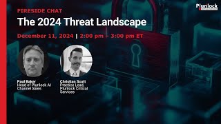 The 2024 Threat Landscape - Fireside Chat