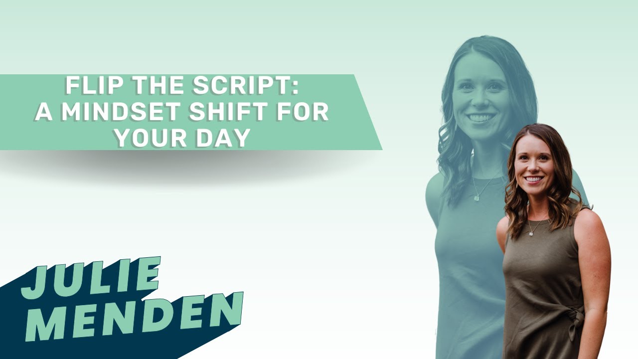 Flip the Script A Mindset Shift for Your Day