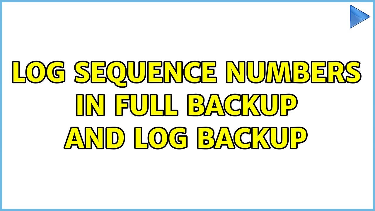 Log Sequence Numbers in Full BackUp and Log Backup (2 Solutions ...