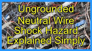 Ungrounded Neutral Wire Shock Hazard Explained Simply