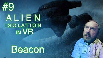 Alien Isolation in VR - Mission 9 - Beacon - Meta Quest 2
