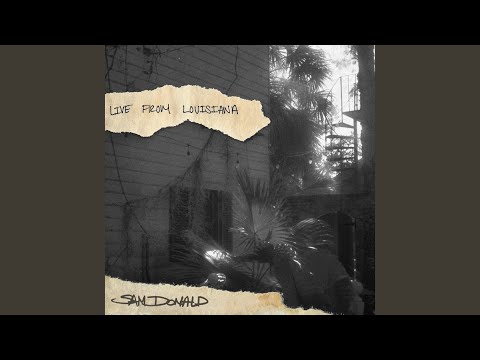 Sam Donald - Live From Louisiana