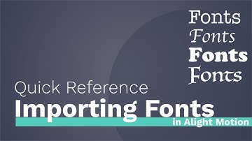 Importing Fonts - Quick Reference - Alight Motion